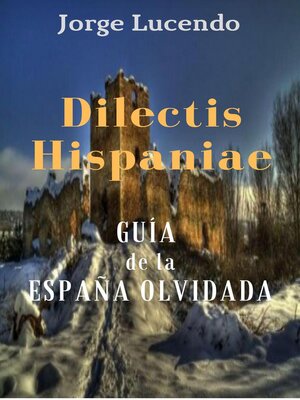 cover image of Dilectis Hispaniae--Guía de la España Olvidada